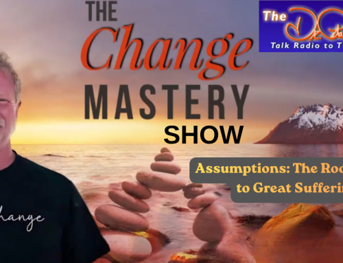 Assumptions: The Root Cause to Great Suffering