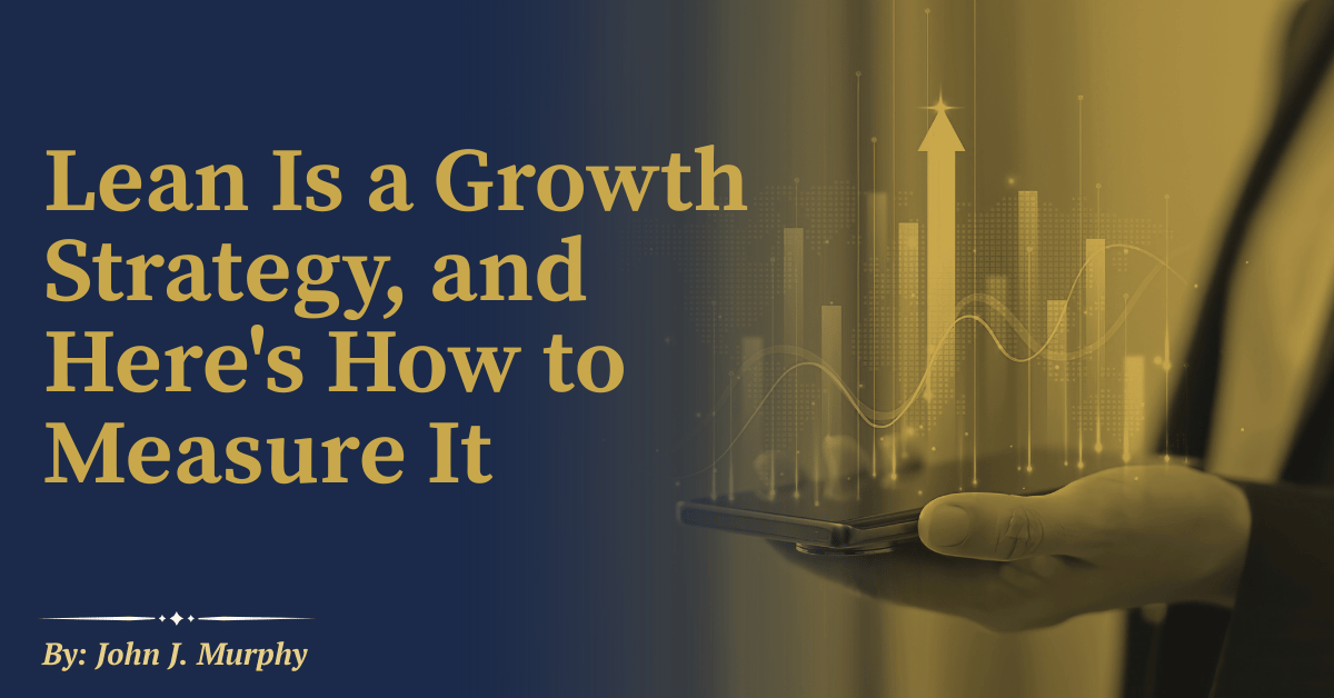 Lean Is a Growth Strategy, and Here's How to Measure It